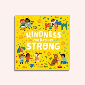 Kindness Makes Us Strong